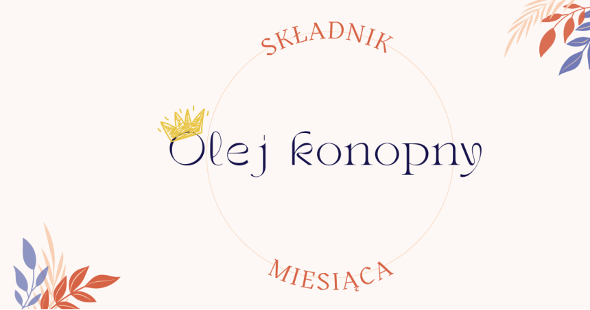 Składnik miesiąca - olej konopny