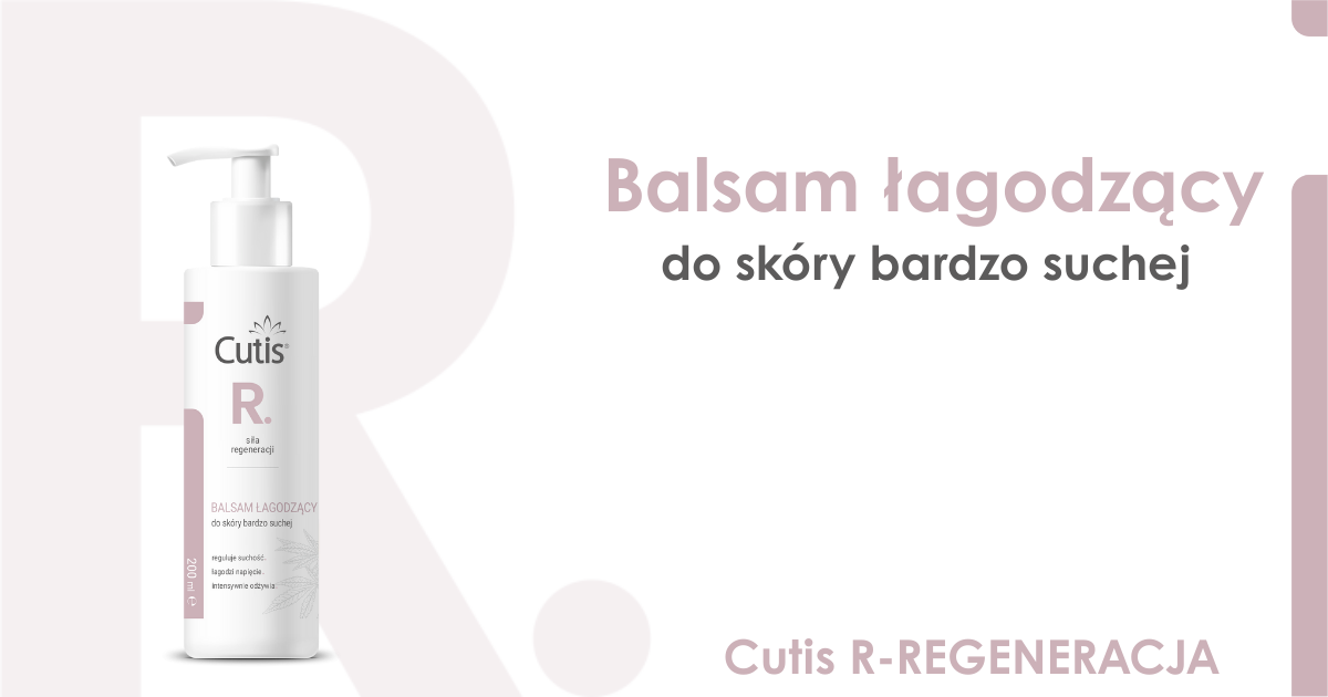 Poznajmy się - Cutis R–REGENERACJA balsam łagodzący – intensywna ulga dla bardzo suchej skóry
