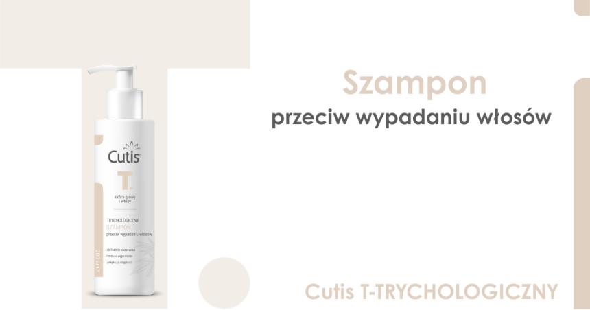 Poznajmy się: Cutis T. – trychologiczny szampon przeciw wypadaniu włosów