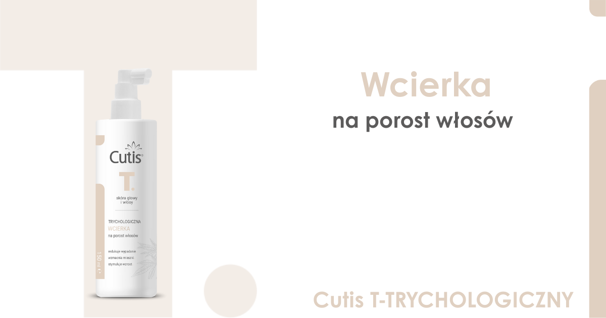 Poznajmy się: Cutis T. – trychologiczna wcierka na porost włosów