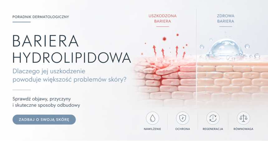 Bariera hydrolipidowa – dlaczego jej uszkodzenie powoduje większość problemów skóry?