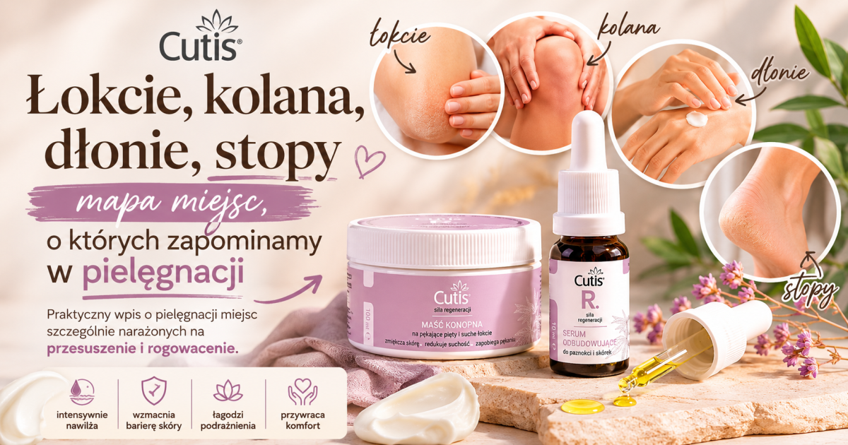Łokcie, kolana, dłonie, stopy — mapa miejsc, o których zapominamy w pielęgnacji